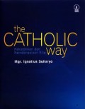 THE CATHOLIC WAY: KEKATOLIKAN DAN KEINDONESIAAN KITA