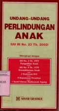 UNDANG-UNDANG PERLINDUNGAN ANAK (UU RI NO. 23 TH. 2002)