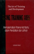 THE ART OF TRAINING AND DEVELOPMENT: USING TRAINING AIDS (MEMAKSIMALKAN POTENSI ALAT BANTU DALAM PENDIDIKAN DAN LATIHAN)