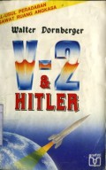 V-2 & HITLER: ASAL USUL PERADABAN PESAWAT RUANG ANGKASA