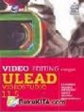 VIDEO EDITING DENGAN ULEAD VIDEO STUDIO 11.5: LANGKAH MUDAH MENGEDIT VIDEO SECARA PROFESIONAL