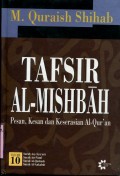 TAFSIR AL-MISHBAH PESAN; KESAN DAN KESERASIAN AL-QURAN: VOLUME 10