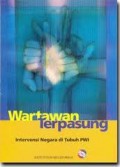 WARTAWAN TERPASUNG: INTERVENSI NEGARA DI TUBUH PWI
