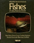 WILD; WILD WORLD OF ANIMALS: FISHES OF LAKES; RIVERS & OCEANS (VOLUME 14)
