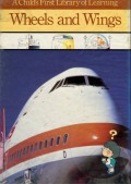 A CHILD'S FIRST LIBRARY OF LEARNING: WHEELS AND WINGS (VOLUME 7)
