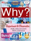 WHY? EXPERIMENT & OBSERVATION (PERCOBAAN DAN PENGAMATAN)