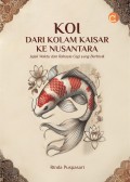 Koi Dari Kolam Kaisar Ke Nusantara Jejak Waktu dan Rahasia Gigi yang Berbisik