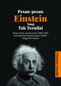 Pesan-pesan Einstein Yang Tak ternilai : Dalam Surat-Suratnya Dari 1900-1955 Tentang Sains, Kemanusiaan, Politik, Hingga Percintaan