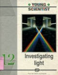 YOUNG SCIENTIST: INVESTIGATING LIGHT (VOLUME 12)