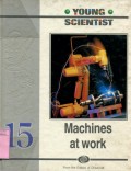 YOUNG SCIENTIST: MACHINES AT WORK (VOLUME 15)