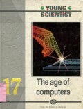 YOUNG SCIENTIST: THE AGE OF COMPUTERS (VOLUME 17)