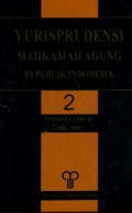 YURISPRUDENSI MAHKAMAH AGUNG REPUBLIK INDONESIA: VOLUME 2 (PERDATA UMUM 1980 - 2009)