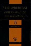 YURISPRUDENSI MAHKAMAH AGUNG REPUBLIK INDONESIA: VOLUME 5 (PIDANA KHUSUS)