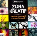 ZONA KREATIF: PANDUAN INSPIRATIF FOTOGRAFI KREATIF
