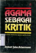 AGAMA SEBAGAI KRITIK: ANALISIS EKSISTENSI AGAMA-AGAMA BESAR