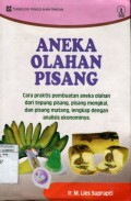 ANEKA OLAHAN PISANG : CARA PRAKTIS PEMBUATAN ANEKA OLAHAN DARI TEPUNG PISANG; PISANG MENGKAL; DAN PISANG MATANG; LENGKAP DENGAN ANALISIS EKONOMINYA
