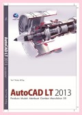 AutoCAD LT 2013: Panduan Mudah membuat Gambar Manufaktur 2D