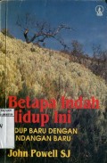 BETAPA INDAH HIDUP INI: HIDUP BARU DENGAN PANDANGAN BARU