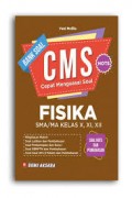 CMS Fisika SMA/MA Kelas X, XI, XII