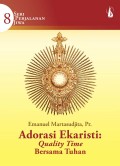 Adorasi ekaristi: quality time bersama Tuhan