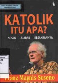 Katolik itu apa? : Sosok-Ajaran-Kesaksiannya