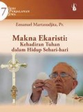 Makna Ekaristi: Kehadiran Tuhan Dalam Hidup Sehari-hari