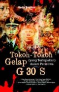 TOKOH-TOKOH GELAP G 30 S (YANG TERLUPAKAN DALAM PERISTIWA)