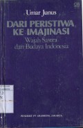 DARI PERISTIWA KE IMAJINASI : WAJAH SASTRA DAN BUDAYA INDONESIA