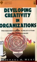 DEVELOING CREATIVITY IN ORGANIZATIONS - MENGEMBANGKAN KREATIVITAS DALAM ORGANISASI