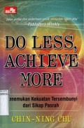 DO LESS ACHIEVE MORE: MENEMUKAN KEKUATAN TERSEMBUNYI DARI SIKAP PASRAH