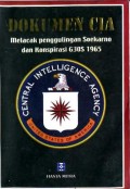 DOKUMEN CIA: MELACAK PENGGULINGAN SOEKARNO DAN KONSPIRASI G30S 1965
