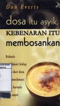 Dosa itu Asyik, Kebenaran itu Membosankan