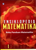 ENSIKLOPEDIA MATEMATIKA: BUKU PANDUAN MATEMATIKA JILID 1