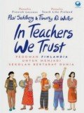 In Teachers We Trust : Pedoman Finlandia untuk Menjadi Sekolah Bertaraf Dunia