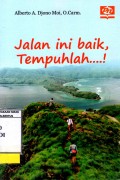 Jalan Ini Baik, Tempuhlah...!