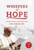 Whispers of hope : curahan hati untuk Bapa Suci jilid 2