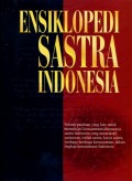 ENSIKLOPEDIA SASTRA INDONESIA JILID 3 (R-Z): SEBUAH PANDUAN YANG LUAS UNTUK MEMPELAJARI KESUSASTERAAN,KHUSUSNYA SASTRA INDONESIA YANG MENCAKUPI SASTRAWAN, ISTILAH SASTRA,KARYA SASTRA,LEMBAGA-LEMBAGA KESUSASTERAAN, DALAM LINGKUP KESUSASTERAAN INDONESIA