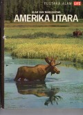 PUSTAKA ALAM LIFE : AMERIKA UTARA