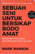 SEBUAH SENI UNTUK BERSIKAP BODO AMAT - PENDEKATAN YANG WARAS DEMI MENJALANI HIDUP YANG BAIK