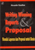 WRITING WINNING REPORTS PROPOSAL : Menulis Laporan dan Proposal Untuk Bisnis