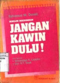 SEBELUM DIRENUNGKAN JANGAN KAWIN DULU!