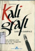 KALIGRAFI DARI A SAMPAI Z : SUATU PEDOMAN UNTUK MENULIS DAN MENGGAMBAR HURUF DAN TEKS