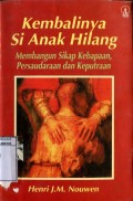 KEMBALINYA SI ANAK HILANG: MEMBANGUN SIKAP KEBAPAAN; PERSAUDARAAN DAN KEPUTRAAN