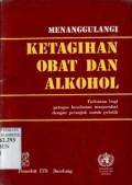 MENANGGULANGI KETAGIHAN OBAT DAN ALKOHOL