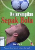KETERAMPILAN SEPAK BOLA : PANDUAN DASAR TEKNIK; LATIHAN DAN TAKTIK