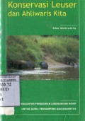 KONSERVASI LEUSER DAN AHLIWARIS KITA