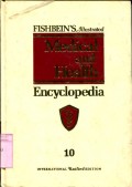 FISHBEIN'S ILLUSTRATED MEDICAL AND HEALTH ENCYCLOPEDIA: VOLUME 10