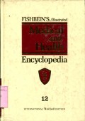 FISHBEIN'S ILLUSTRATED MEDICAL AND HEALTH ENCYCLOPEDIA: VOLUME 12