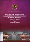 MATERI SOSIALISASI PUTUSAN MAJELIS PERMUSYARAKATAN RAKYAT REPUBLIK INDONESIA: KETETAPAN MPR RI DAN KEPUTUSAN MPR RI
