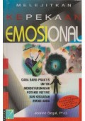 MELEJITKAN KEPEKAAN EMOSIONAL: CARA BARU PRAKTIS UNTUK MENDAYAGUNAKAN POTENSI INSTING DAN KEKUATAN EMOSI ANDA